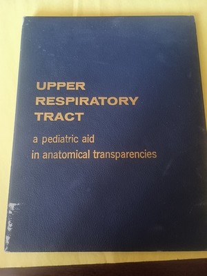 Upper Respiratory Tract, A Pediatric Aid In Anatomical Transparencies