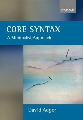 Core Syntax: A Minimalist Approach by David Adger: New