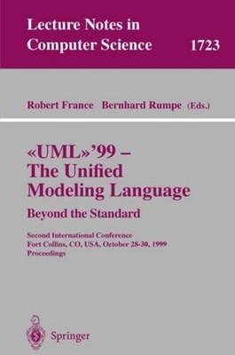 UML'99 - The Unified Modeling Language: Beyond the Standard Robert B. France