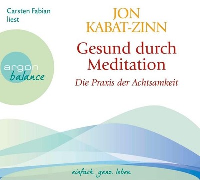 Gesund durch Meditation | Jon Kabat-Zinn | deutsch | Full Catastrophe Living
