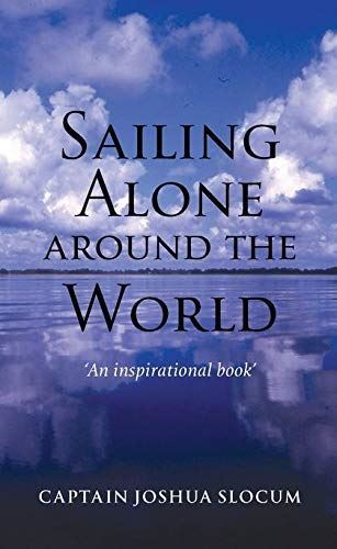 Sailing Alone Around the World Slocum, Joshua; Fogarty, Thomas; Varian, George a
