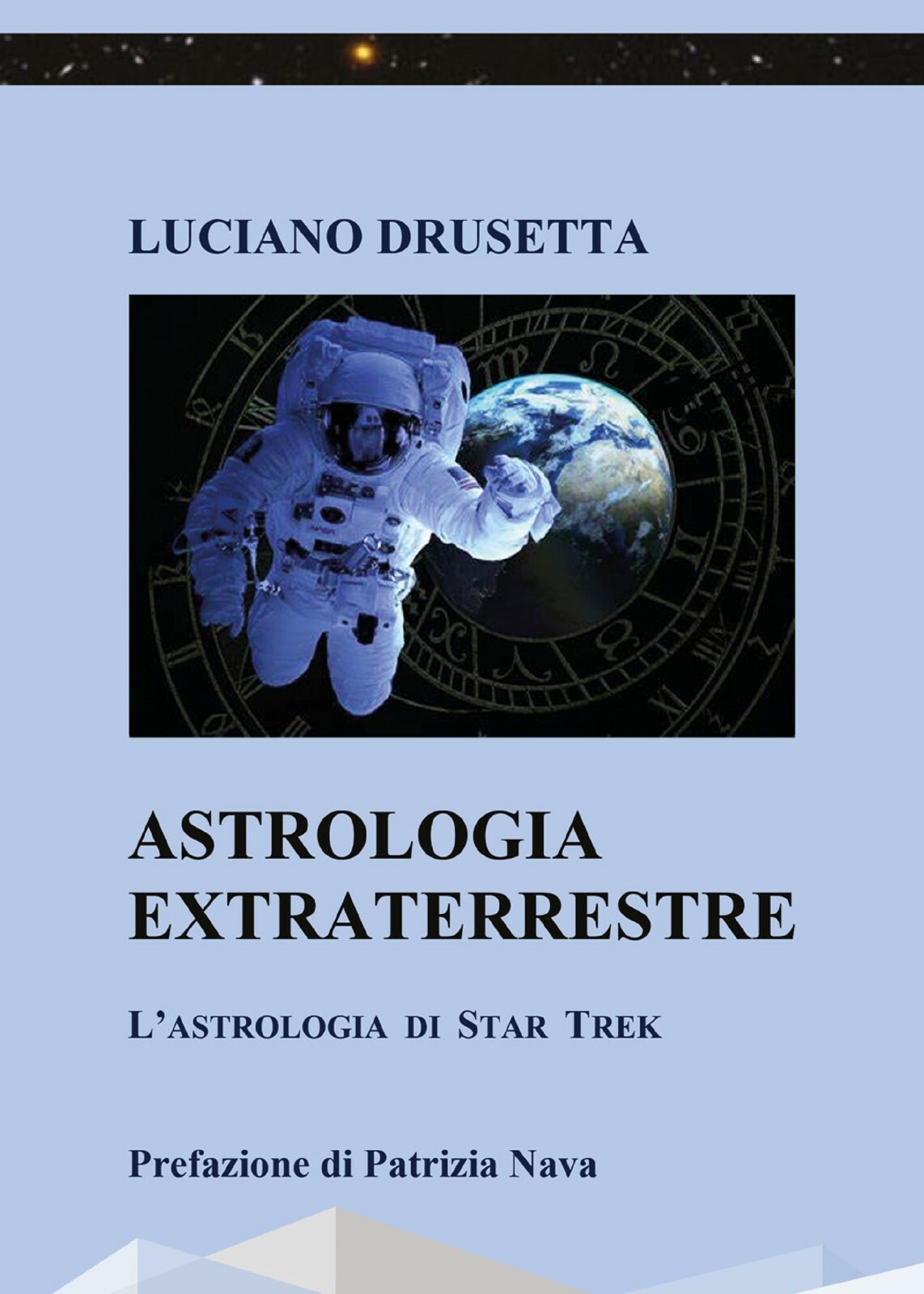 Astrologia extraterrestre. L’astrologia di Star Trek di Luciano Drusetta,  2021,