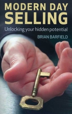 Modern Day Selling   Unlocking your hidden potential by Brian Barfield PAPERBACK