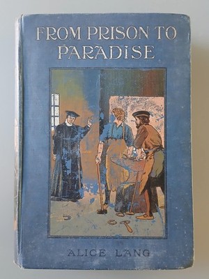 From Prison to Paradise by Alice Lang. Antique. Hardcover, illustrated, 252 p.  