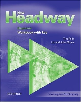 New Headway: Beginner: Workbook (with Key) (French Edition) By J
