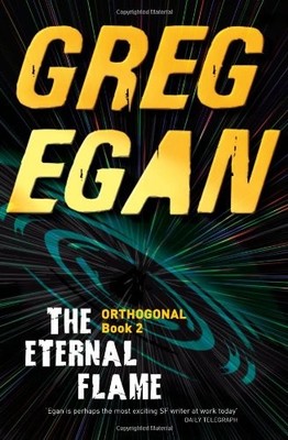 The Eternal Flame: Orthogonal Book Two,Greg Egan- 9780575105720