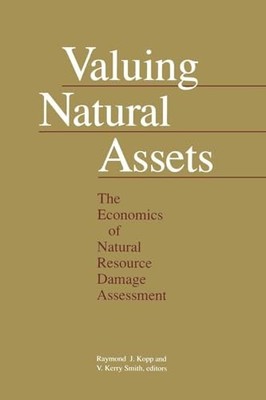 Valuing Natural Assets: The Economics of Natural Resource Damage Assessment by
