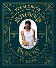 From Crook to Cook: Platinum Recipes from Tha Boss Dogg's Kitchen (Snoop Dog...