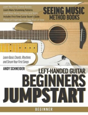 Left-Handed Guitar Beginners Jumpstart: Learn Basic Chords, Rhythms and Strum