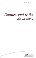 Alain Zecchini | Donnez-Moi Le Feu De La Terre | Taschenbuch | FranzöSisch