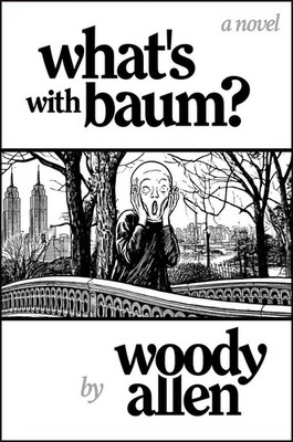 What's with Baum?: 'Woody Allen's wonderful novel reads like one of his films' T