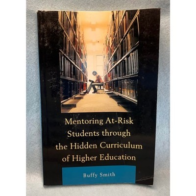 Mentoring At-Risk Students Hidden Curriculum of Higher Education Buffy Smith