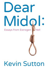 Dear Midol: Essays from Estrogen Hell - Paperback NEW Sutton, Kevin 01/09/2013