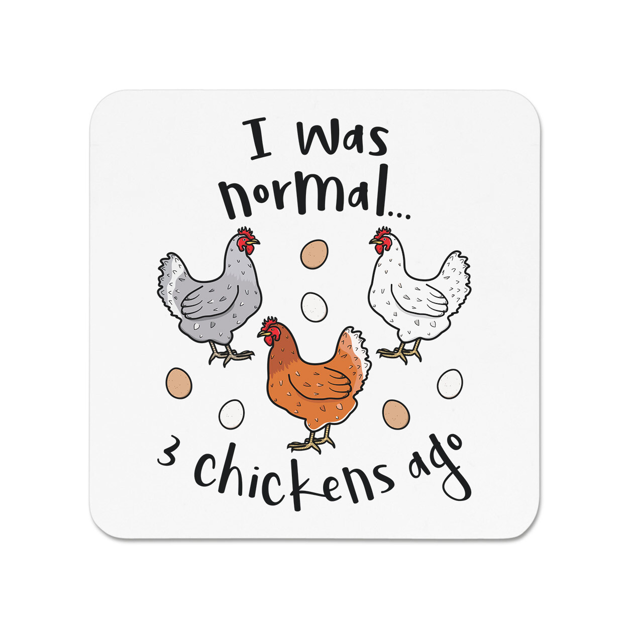 I Was Normal 3 Chickens Ago Fridge Magnet Funny Bird Pet Crazy Chicken Lady