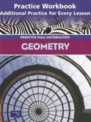 Geometry: Practice Workbook, Additional Practice for Every Lesson ( - ACCEPTABLE