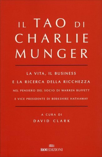 Il Tao di Charlie Munger. La vita, il business e la ricerca della ricchezza nel - Immagine 4