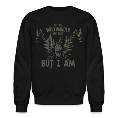 Not All Who Wonder Are Lost, But I Am (Camping Humor) Sweatshirt