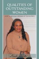 Qualities Of Outstanding Women How To Become A Woman Of Excellence Linda Nweke