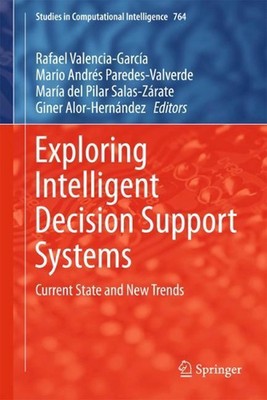 Exploring Intelligent Decision Support Systems: Current State and New Trends by 