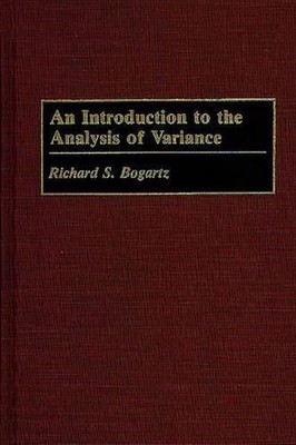 An Introduction to the Analysis of Variance by Richard S. Bogartz (English) Hard