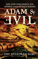 Adam & Evil | The God Who Hates Sex, Women And Human Bodies | Guru (U. A.)