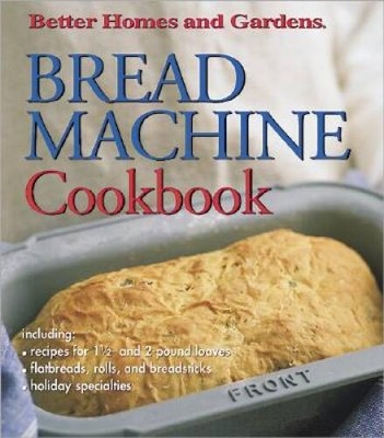 Bread Machine Cookbook (Better Homes & Gardens) - Spiral-bound - VERY GOOD