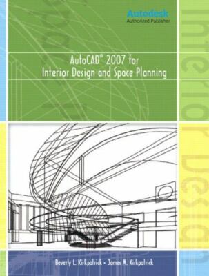 Autocad 2007 for Interior Design And Space Planning by Beverly L. Kirkpatrick