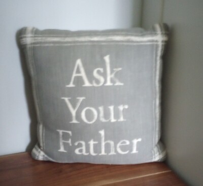 Pottery Barn Gray Square Throw Pillow Ask Your Father Distressed Print 11''x11''