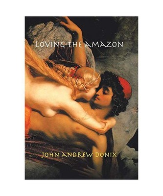 Loving the Amazon, John Andrew Donix