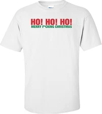 Ho, Ho, Ho Merry F*cking Christmas T-shirt