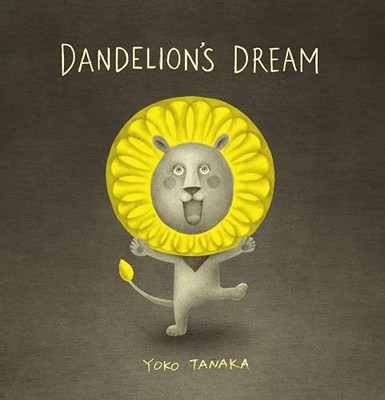 Dandelions Dream - Hardcover By Tanaka, Yoko - GOOD