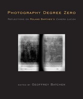 Photography Degree Zero Reflections On Roland Barthes's Camera Lucida Batchen