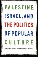 Palestine, Israel, And The Politics Of Popular Culture Rebecca L Stein (U. A.)