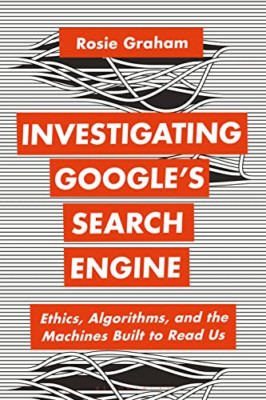Investigating Google's Search Engine: Ethics, Algorithm - Paperback NEW Graham,