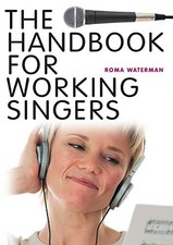 The Handbook for Working Singers by