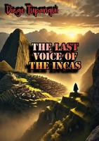 Diego Tupanqui | The Last Voice Of The Incas | Taschenbuch | Englisch | De