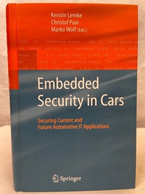 Embedded security in cars : securing current and future automotive IT applicatio