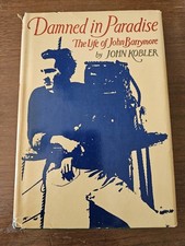 Damned in Paradise The Life of John Barrymore by John Kobler * 1977 HB/DJ