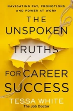 The Unspoken Truths for Career Success: Navigating Pay, Promotions, and Powe...