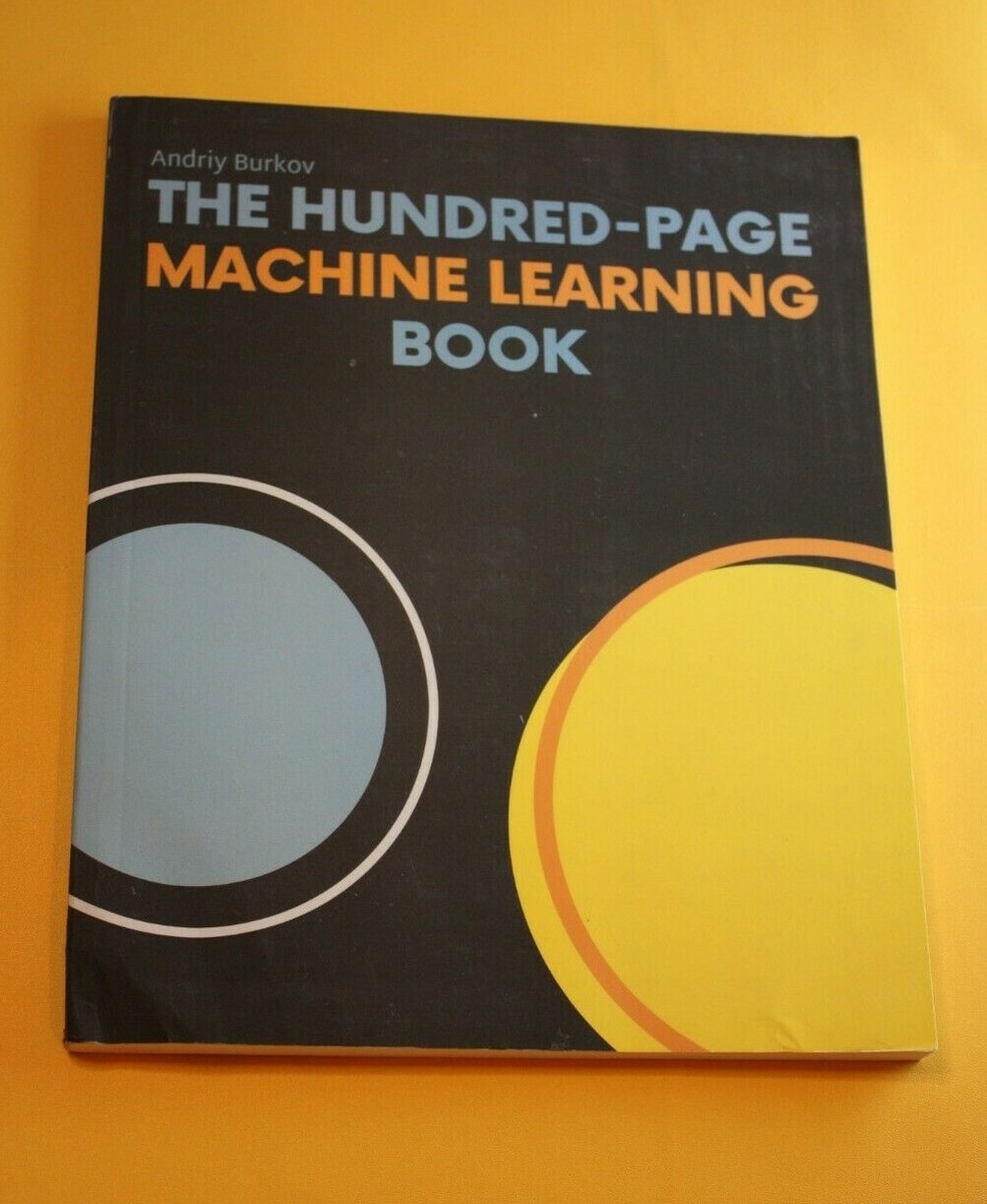 The Hundred-Page Machine Learning Book by Andriy Burkov The Hundred-Page Machine Learning Book by Andriy Burkov
