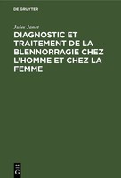 Jules Janet | Diagnostic Et Traitement De La Blennorragie Chez L'homme Et...