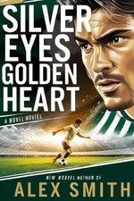 Silver Eyes Golden Heart by Alex Thomas Smith Paperback Book