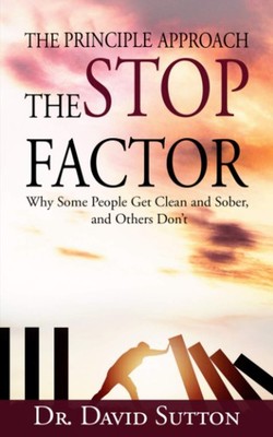 The Stop Factor: Why Some People Get Clean and Sober, and Others Don t