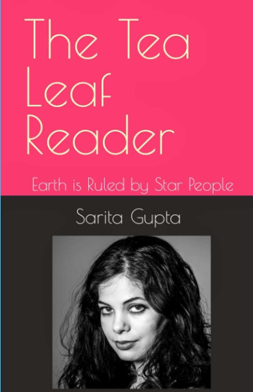 9781073559541 The Tea Leaf Reader: Earth is Ruled by Star People - Sarita Gupta