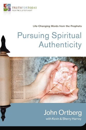 Pursuing Spiritual Authenticity by John Ortberg, Kevin G. Har... - 9780310329640