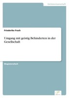 Umgang Mit Geistig Behinderten In Der Gesellschaft Friederike Frach