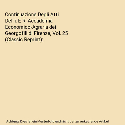 Continuazione Degli Atti Dell'i. E R. Accademia Economico-Agraria dei Georgofili