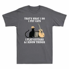 That's What I Do I Pet Cats I Play Guitars And I Know Things Funny Men's T-Shirt
