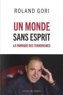 Un monde sans esprit : la fabrique des terroristes ... | Buch | Zustand sehr gut