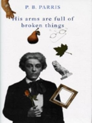 Seine Arme Sind Voll Mit Zerbrochenen Dingen Hardcover P. B. Parris